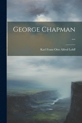 George Chapman ... 1