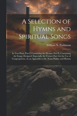 bokomslag A Selection of Hymns and Spiritual Songs