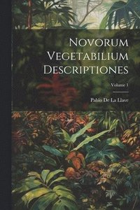 bokomslag Novorum Vegetabilium Descriptiones; Volume 1