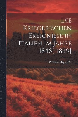 Kriegerischen Ereignisse in Italien Im Jahre 1848[-1849]