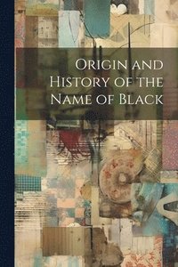 bokomslag Origin and History of the Name of Black