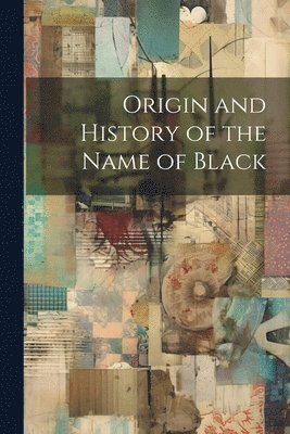 bokomslag Origin and History of the Name of Black