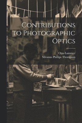 bokomslag Contributions to Photographic Optics