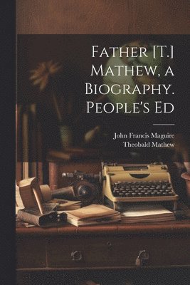 Father [T.] Mathew, a Biography. People's Ed 1