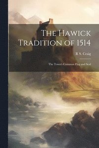 bokomslag The Hawick Tradition of 1514