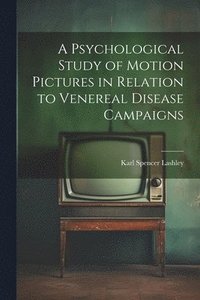 bokomslag A Psychological Study of Motion Pictures in Relation to Venereal Disease Campaigns