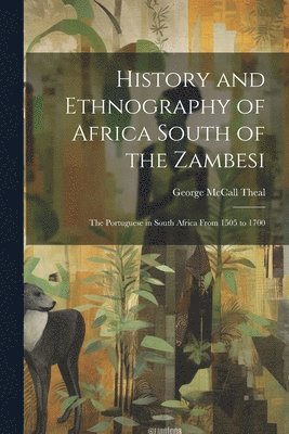 History and Ethnography of Africa South of the Zambesi 1