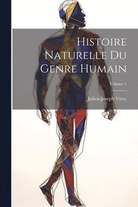 bokomslag Histoire Naturelle Du Genre Humain; Volume 1