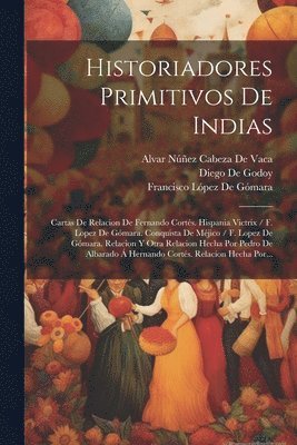 bokomslag Historiadores Primitivos De Indias