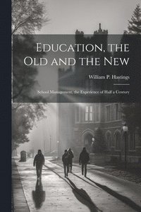 bokomslag Education, the Old and the New