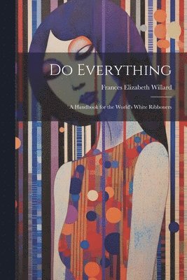 Frances Elizabeth Willard - Do Everything, Häftad
