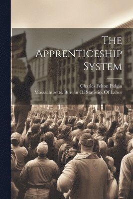 Charles Felton Pidgin, Massachusetts Bureau of Statistics O - Apprenticeship System, Häftad