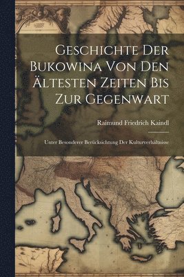 Geschichte Der Bukowina Von Den Ältesten Zeiten Bis Zur Gegenwart