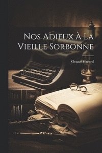 bokomslag Nos Adieux  La Vieille Sorbonne