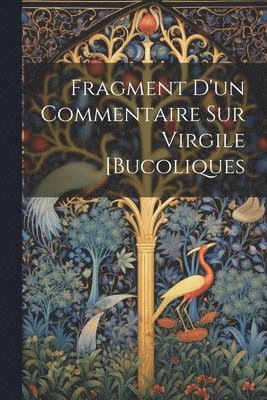 bokomslag Fragment D'un Commentaire Sur Virgile [Bucoliques