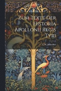 bokomslag Zum Texte Der Historia Apollonii Regis Tyri