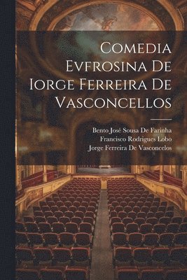 Comedia Evfrosina De Iorge Ferreira De Vasconcellos 1