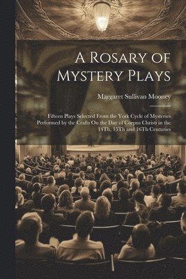 A Rosary of Mystery Plays 1