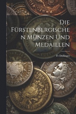 Fürstenbergischen Münzen Und Medaillen