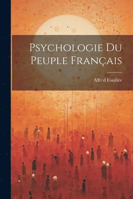 Alfred Fouillée - Psychologie Du Peuple Français, Häftad