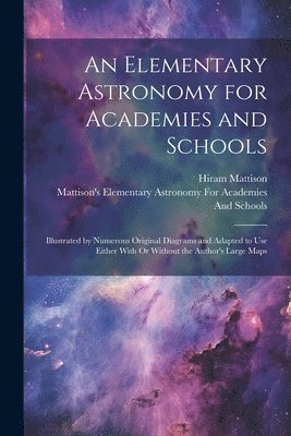 bokomslag An Elementary Astronomy for Academies and Schools