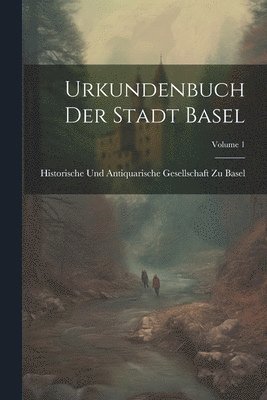 Urkundenbuch Der Stadt Basel; Volume 1 1