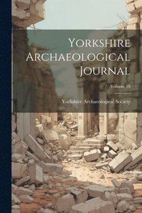 bokomslag Yorkshire Archaeological Journal; Volume 18