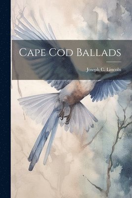 Cape Cod Ballads 1