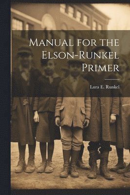 Lura E Runkel - Manual for the Elson-Runkel Primer, Häftad