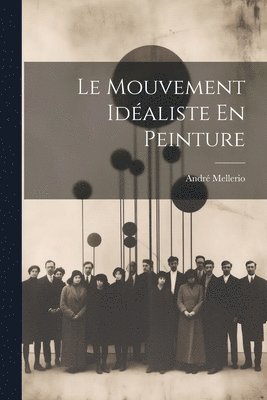 André Mellerio - Mouvement Idéaliste En Peinture, Häftad