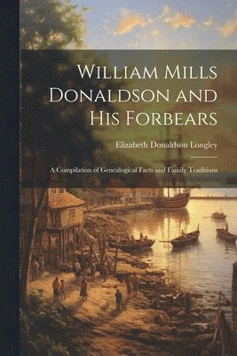 bokomslag William Mills Donaldson and His Forbears