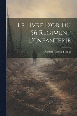 Le Livre D'or Du 56 Regiment D'infanterie 1