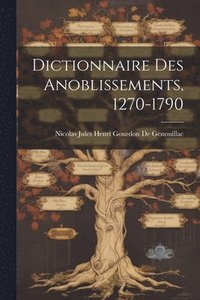 bokomslag Dictionnaire Des Anoblissements, 1270-1790
