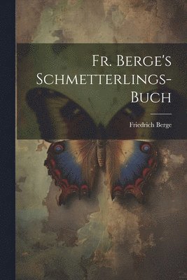 Fr. Berge's Schmetterlings-Buch 1