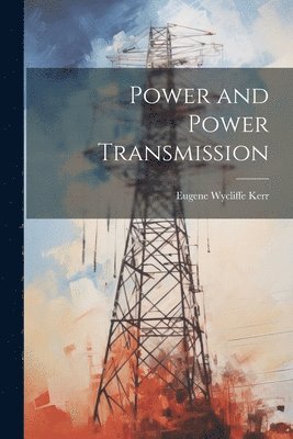 Eugene Wycliffe Kerr - Power and Power Transmission, Häftad