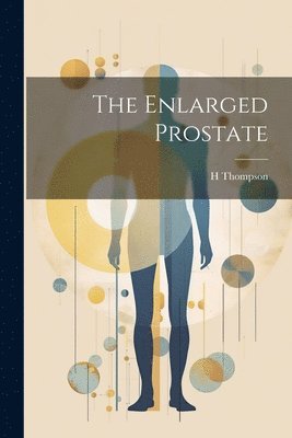 The Enlarged Prostate 1