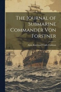 bokomslag The Journal of Submarine Commander Von Forstner