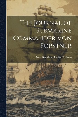 bokomslag The Journal of Submarine Commander Von Forstner