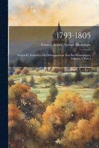 bokomslag 1793-1805: Projets Et Tentatives De Débarquement Aux Îles Britanniques, Volume 4, part 3