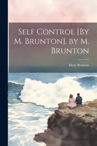 bokomslag Self Control [By M. Brunton]. by M. Brunton
