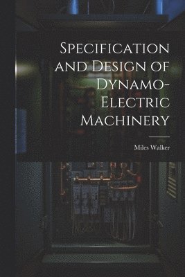Specification and Design of Dynamo-Electric Machinery 1