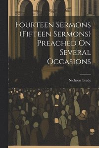 bokomslag Fourteen Sermons (Fifteen Sermons) Preached On Several Occasions
