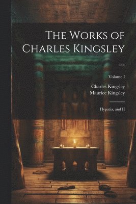 bokomslag The Works of Charles Kingsley ...