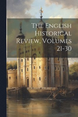 bokomslag English Historical Review, Volumes 21-30