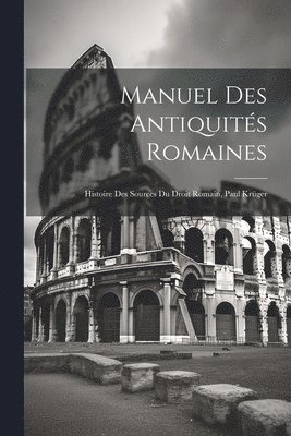 bokomslag Manuel Des Antiquits Romaines