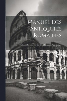 Manuel Des Antiquités Romaines 1