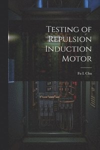 bokomslag Testing of Repulsion Induction Motor