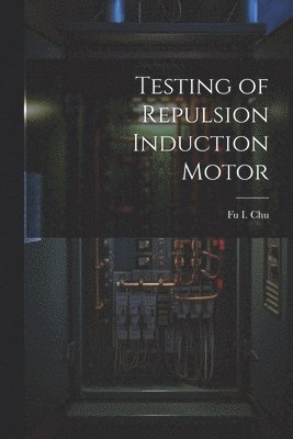 bokomslag Testing of Repulsion Induction Motor