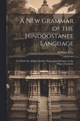 A New Grammar of the Hindoostanee Language 1