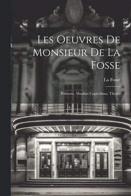 Les Oeuvres De Monsieur De La Fosse 1